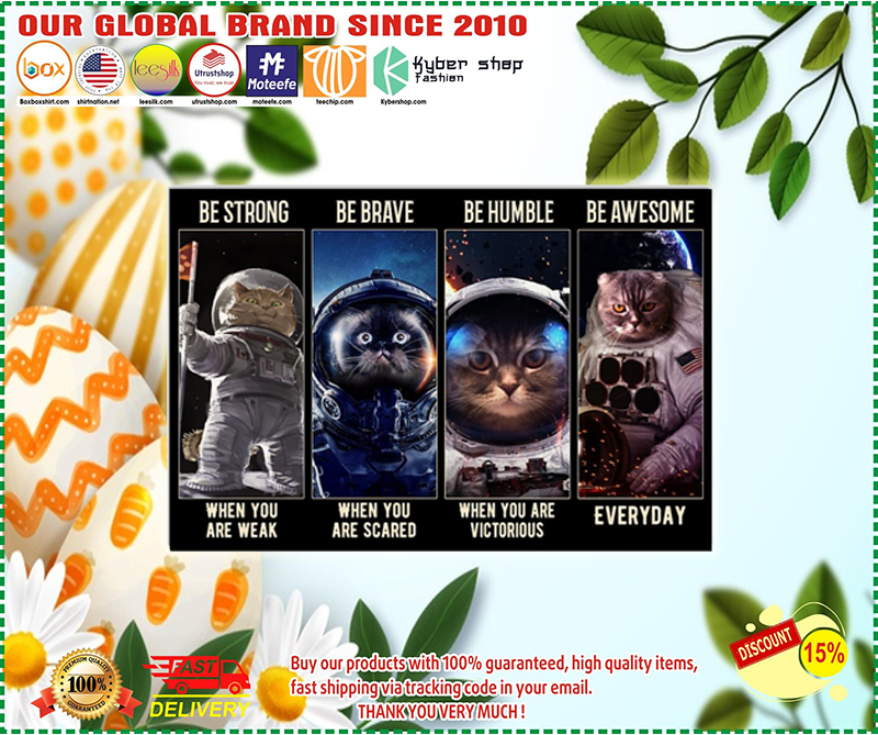 Cat astronaut be strong be brave be humble be awesome poster 1