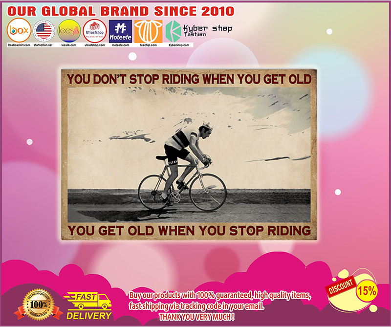 Cycling you don't stop riding when you get old poster