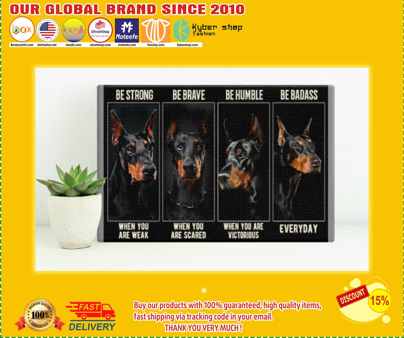 Doberman be strong be brave be humble be badass poster