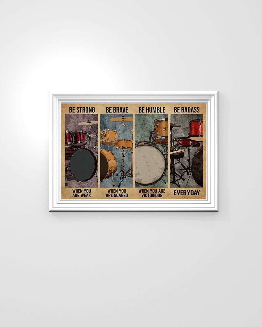 Drum be strong be brave be humble be badass poster3