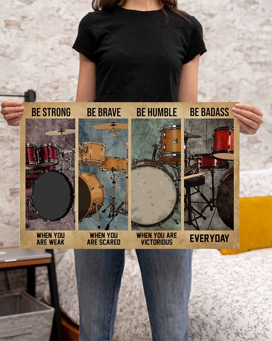 Drum be strong be brave be humble be badass poster4