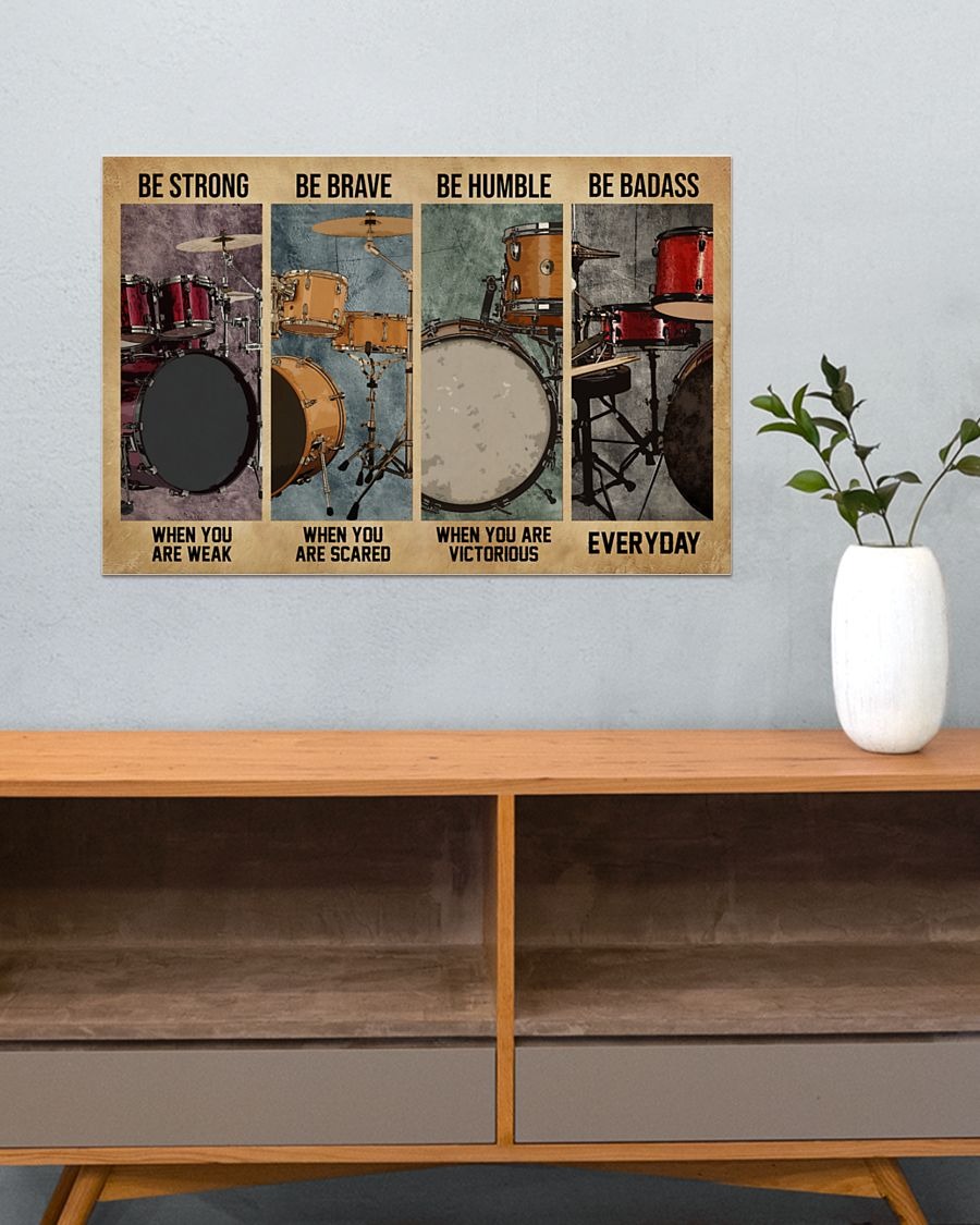 Drum be strong be brave be humble be badass poster5