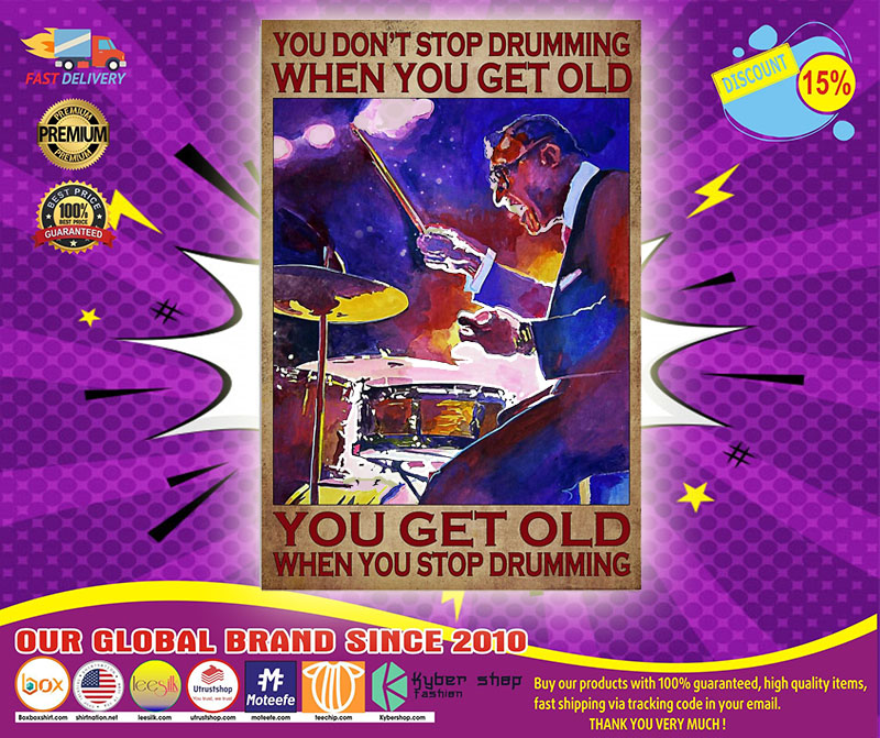 Drumming you get old when you stop drumming poster1