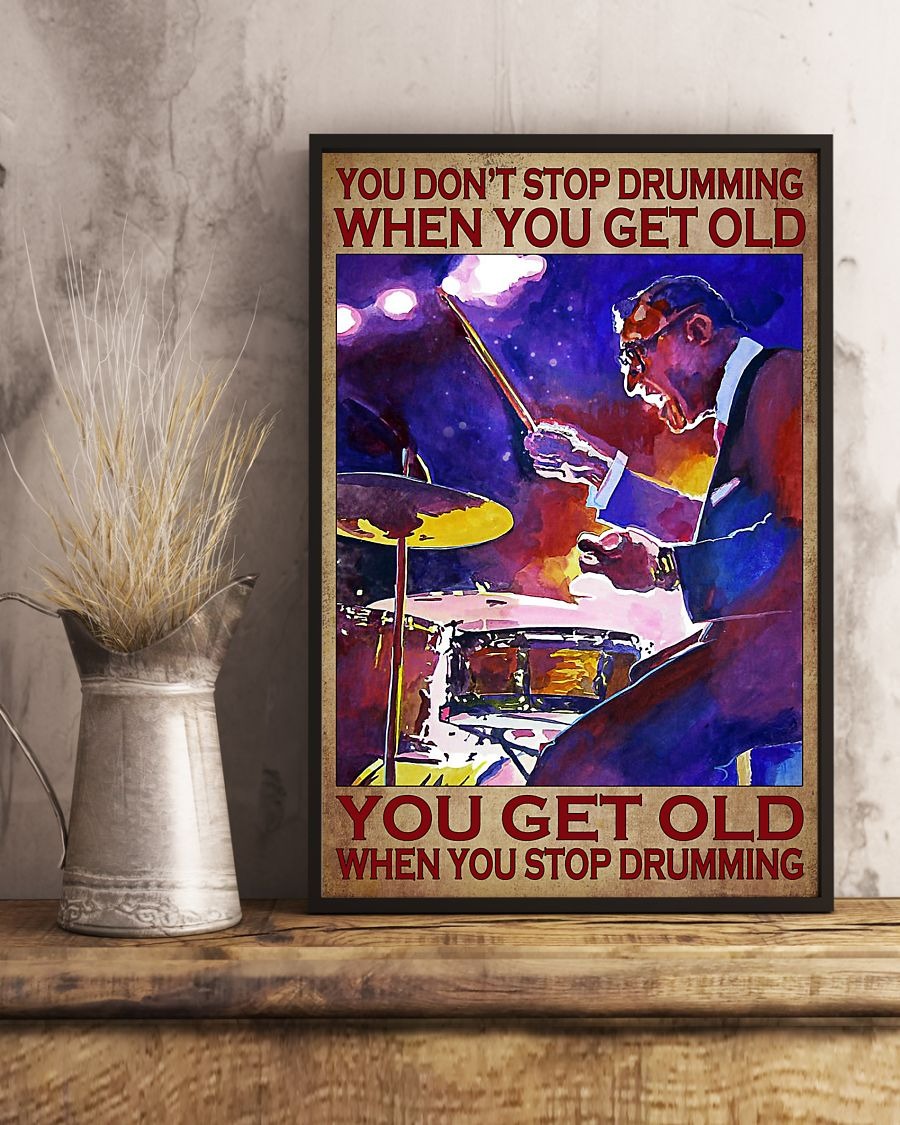 Drumming you get old when you stop drumming poster3