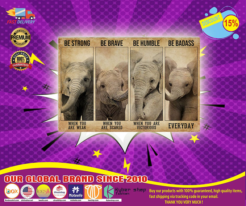 Elephant be strong be brave be humble poster
