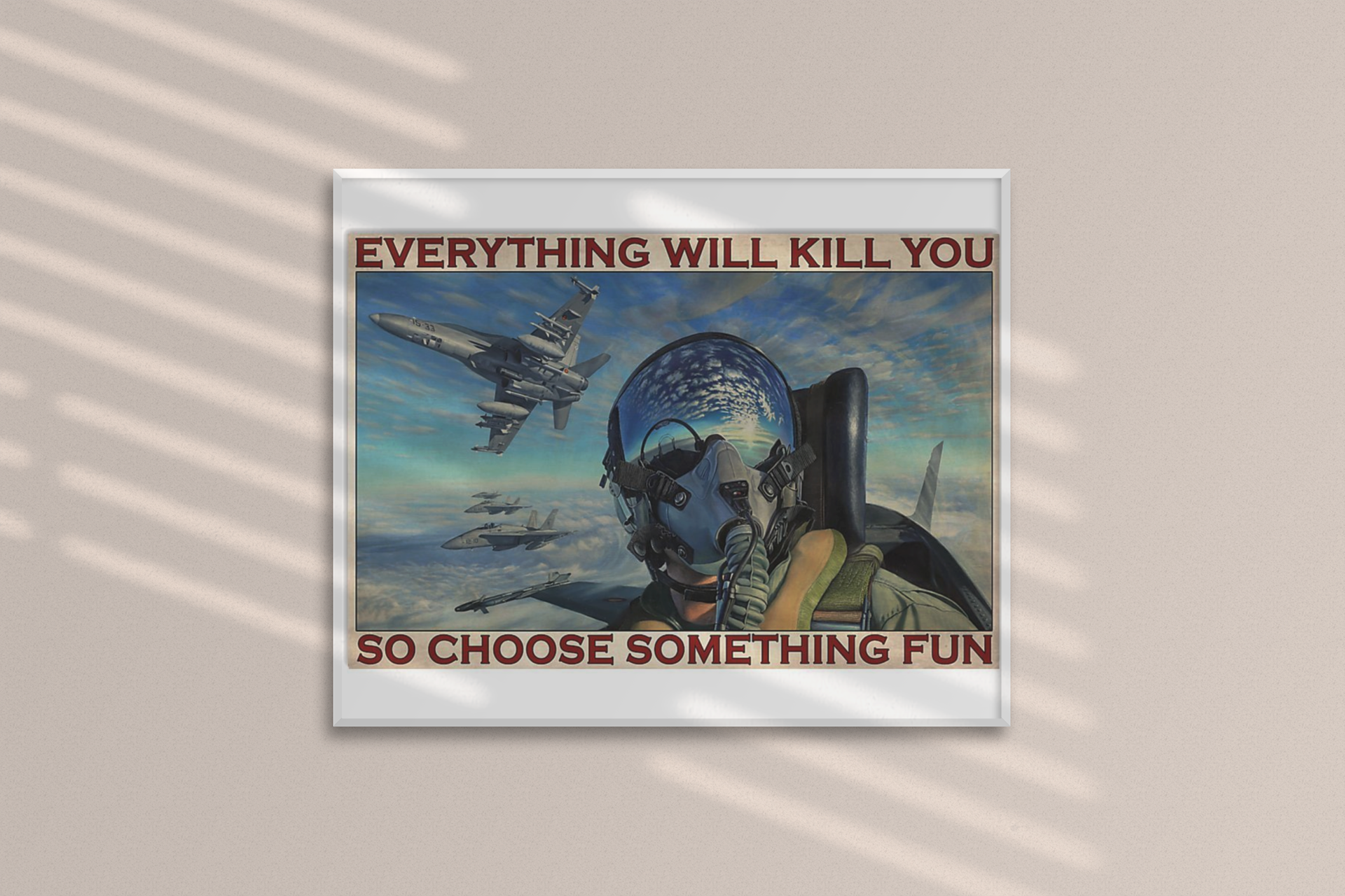 Fighter aircraft everything will kill you so choose something fun poster 3