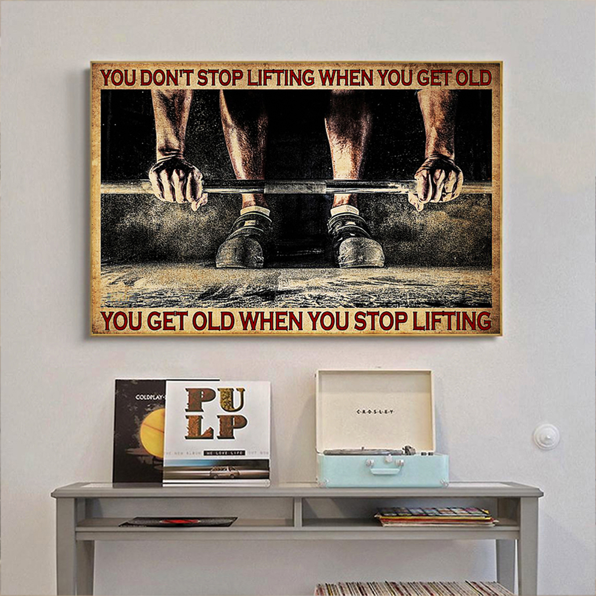 Fitness You don't stop lifting when you get old poster A1