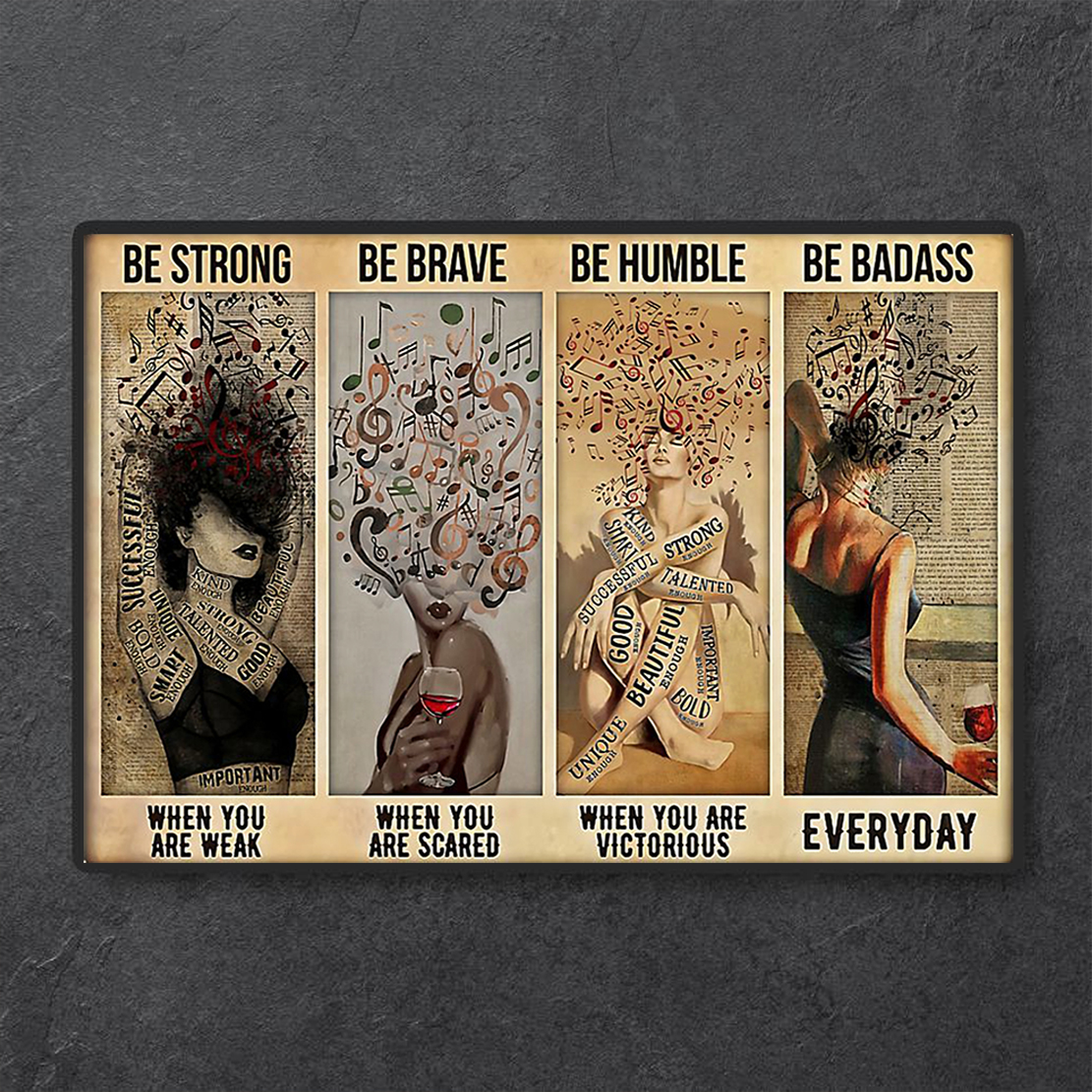 Girl and music be strong be brave be humble be badass poster