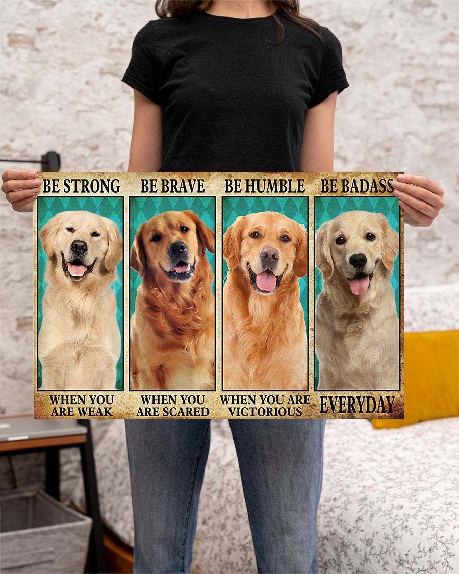 Golden Retriever be strong be brave be humble be badass poster