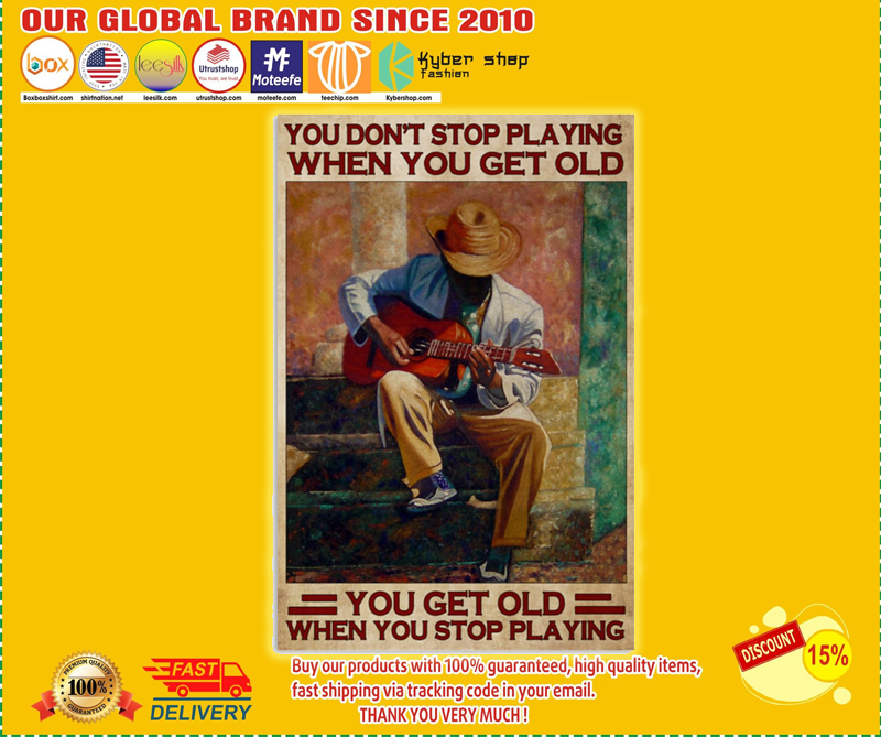 Guitar you don't stop playing when you get old poster