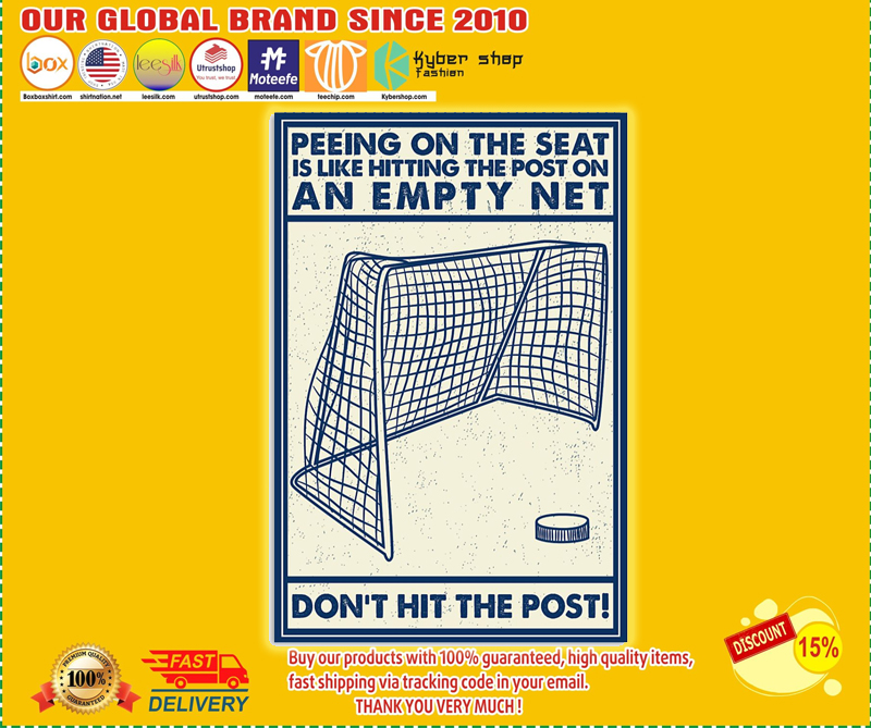 Hockey Peeing on the seat is like hitting the post on an empty net don't hit the post poster