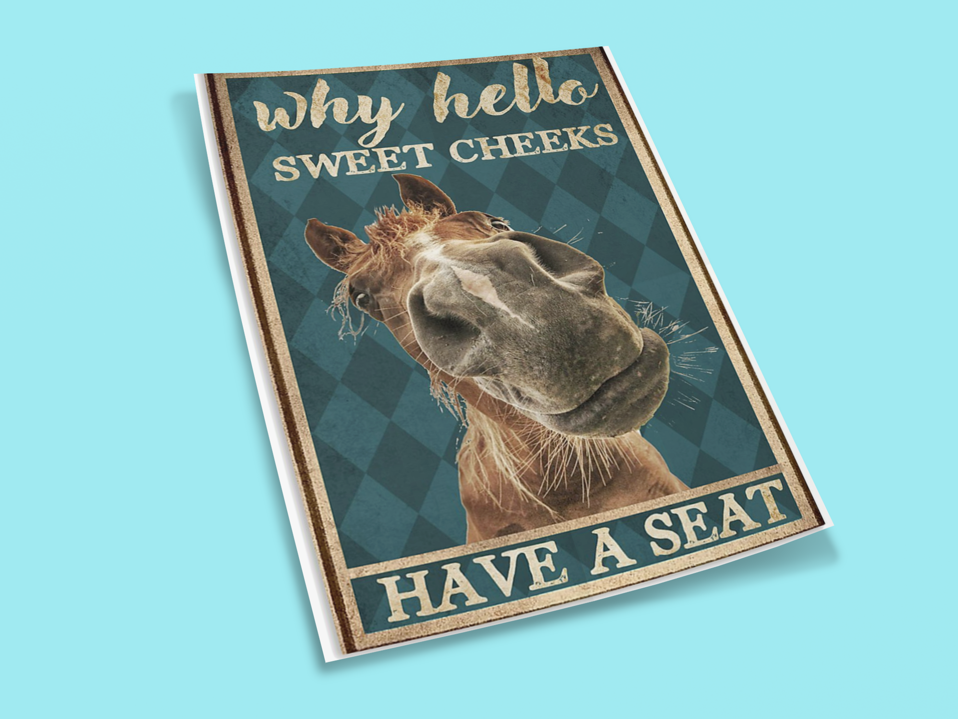 Horsse why hello sweet cheeks have a seat poster 3