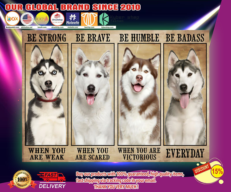 Husky be strong be brave be humble be badass poster 3
