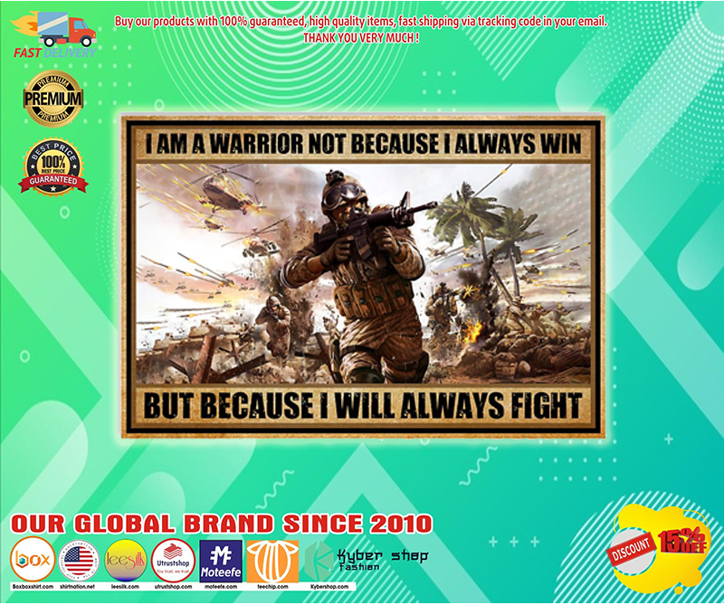 I am a warrior not because I always win but because I will always fight poster