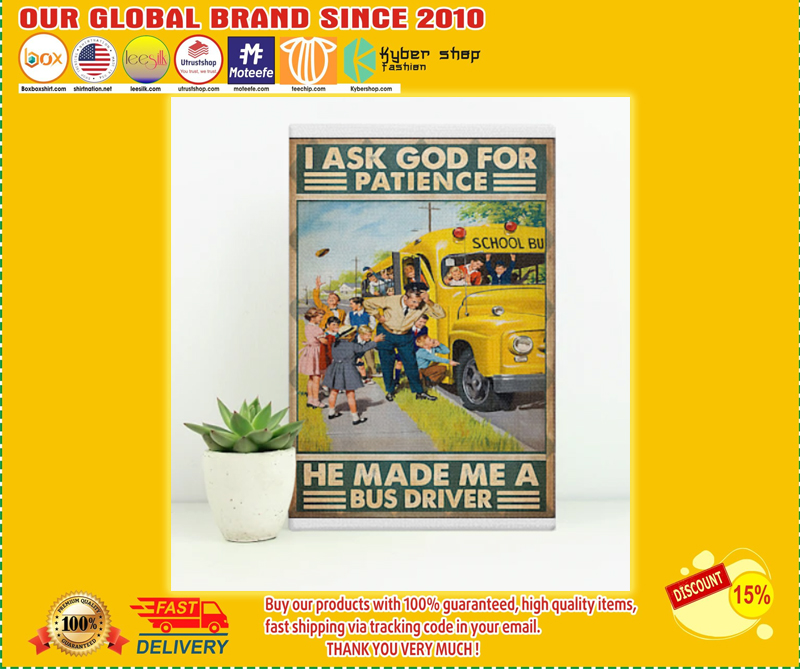 I ask god for patience he made me a bus driver poster