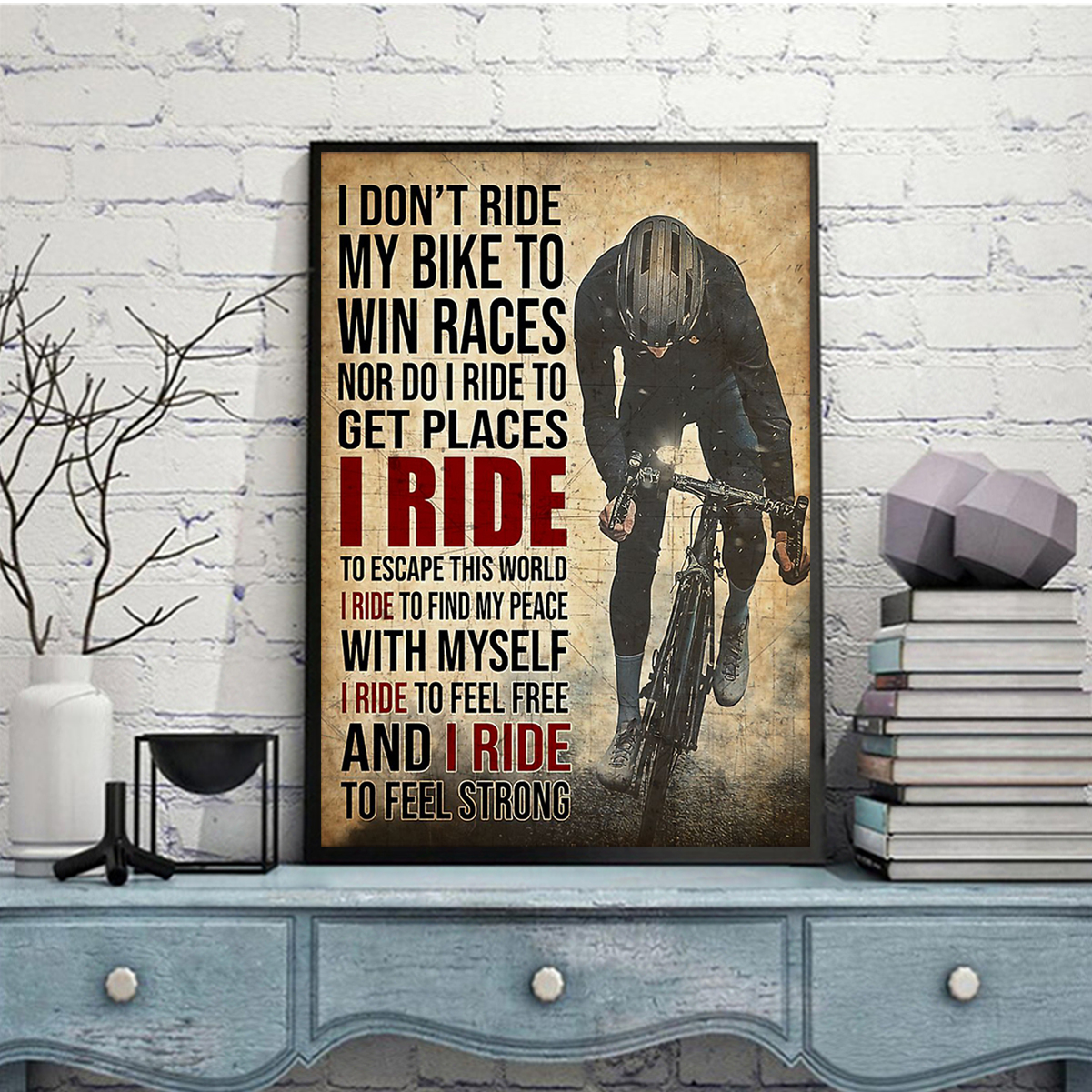 I don't ride my bike to win races poster A3