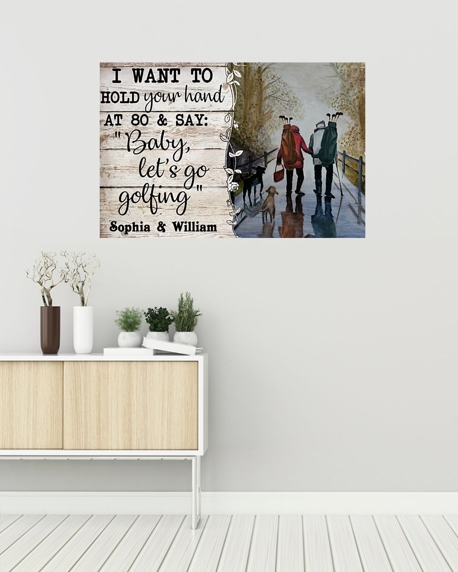 I want to hold your hand at 80 and say baby let's go golfing poster 1