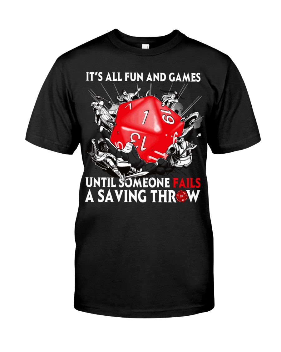 It's all fun and games until someone fails a saving throw shirt 6