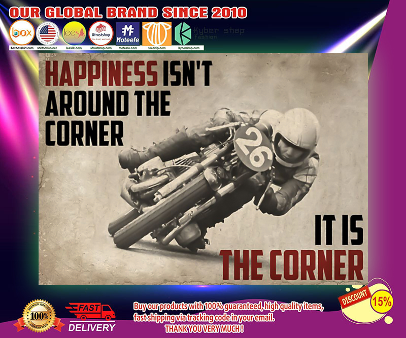 Motorcycles happiness isnn't around the corner it is the corner poster 3