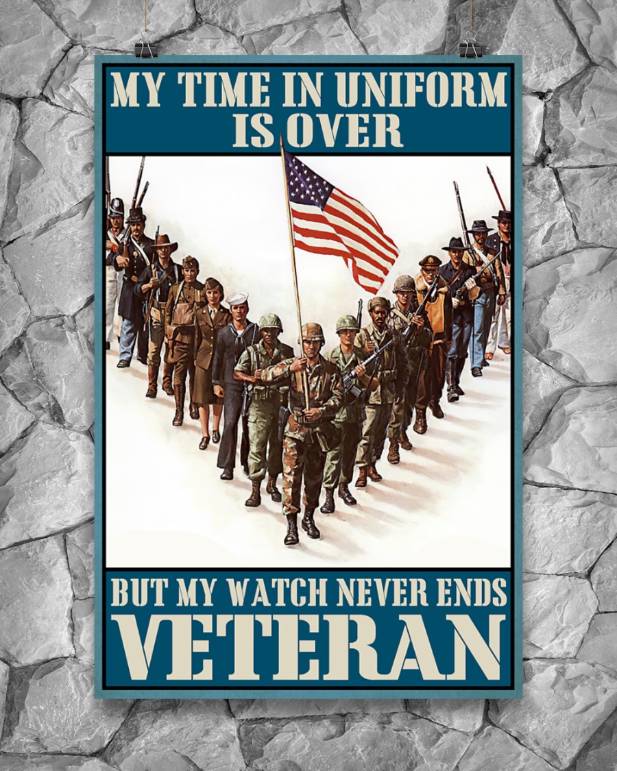 My time in uniform is over but my watch never end Veteran poster 2