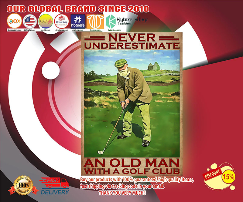 Never underestimate an old man with a golf club poster 4