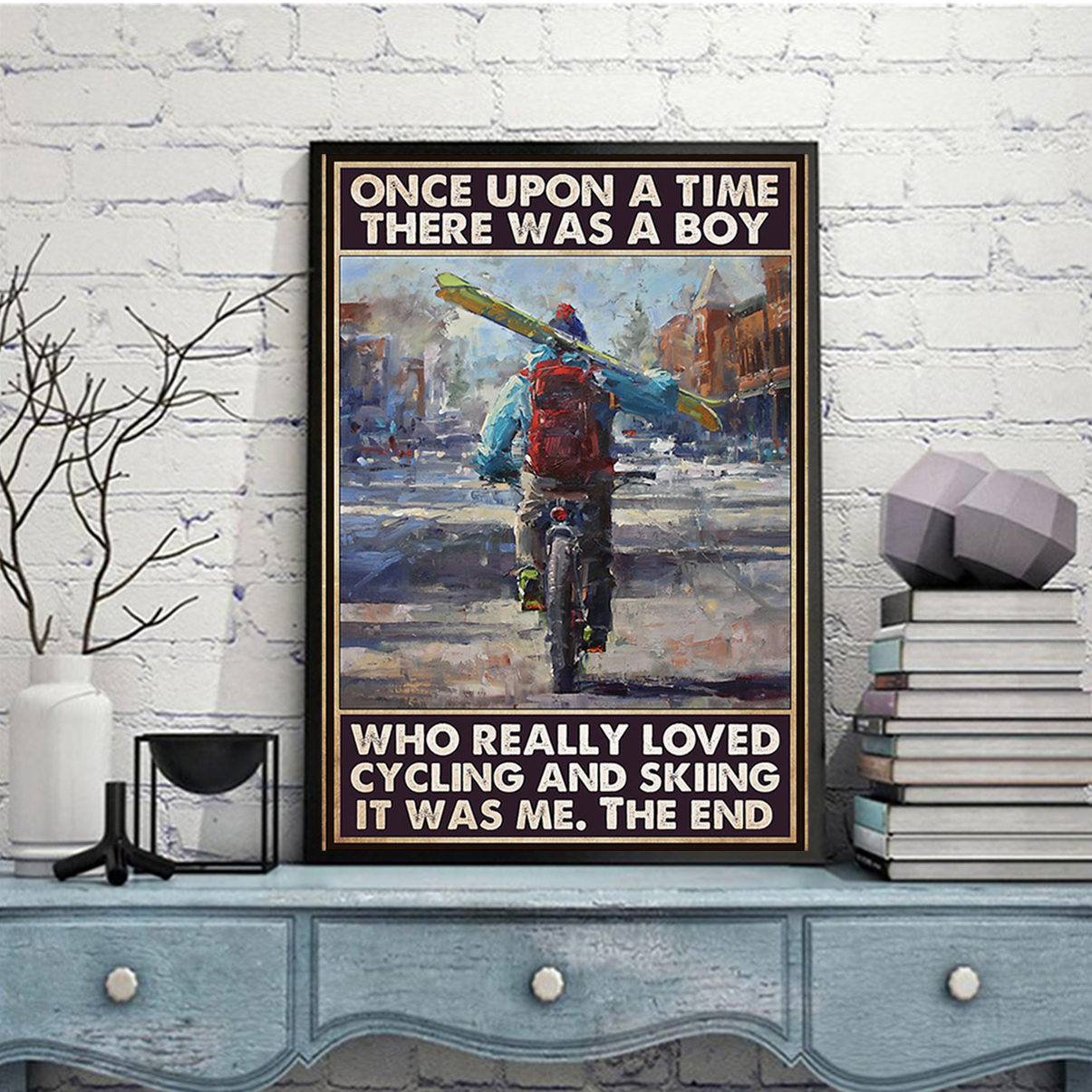 Once upon a time there was a boy who really loved cycling and skiing poster A2