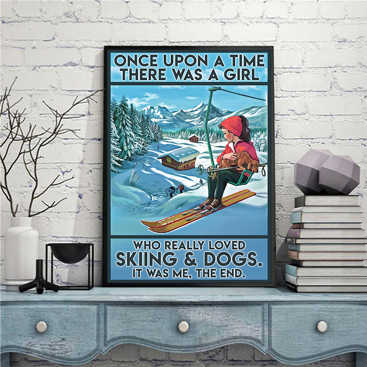 Once upon a time there was a girl who really loved skiing and dogs poster A1