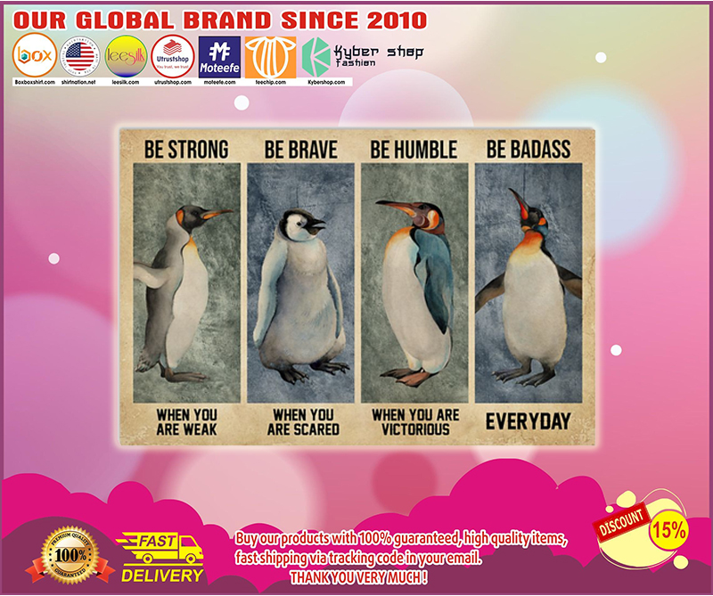 Penguin be strong be brave be humble be badass poster