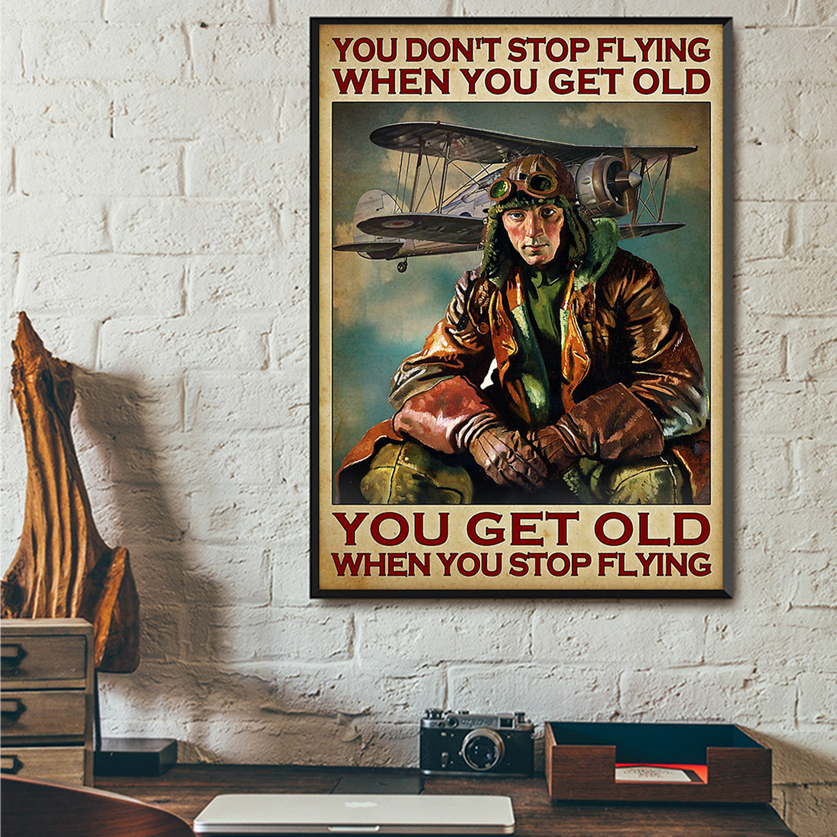 Pilot you don't stop flying when you get old poster A3