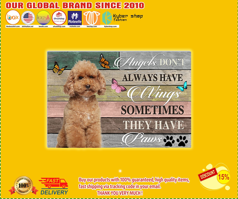 Poodle angels don't always have wings sometimes they have paws poster