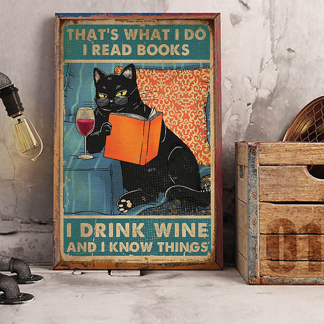 Poster cat that's what I do I read books I drink wine and I know things A1