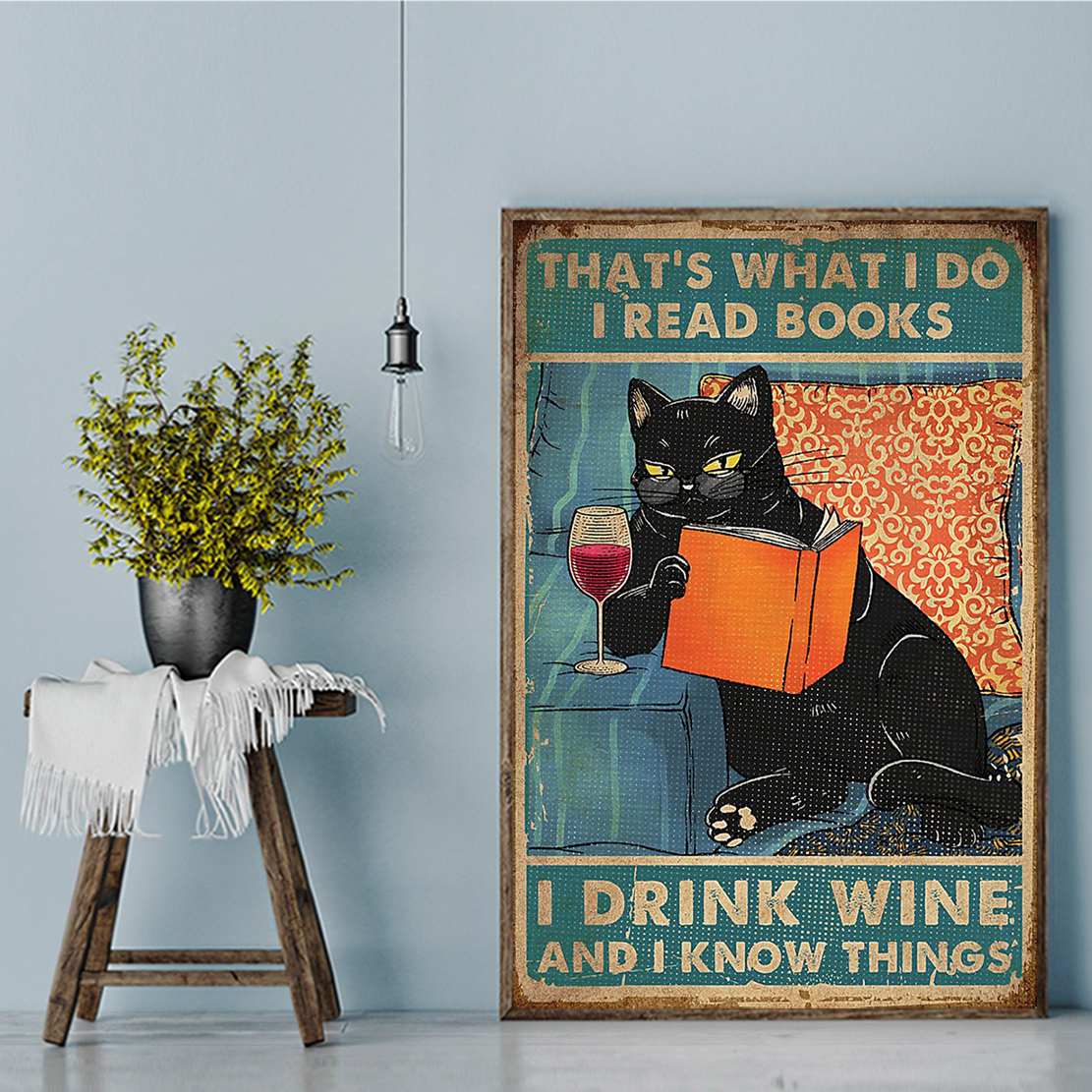 Poster cat that's what I do I read books I drink wine and I know things A2