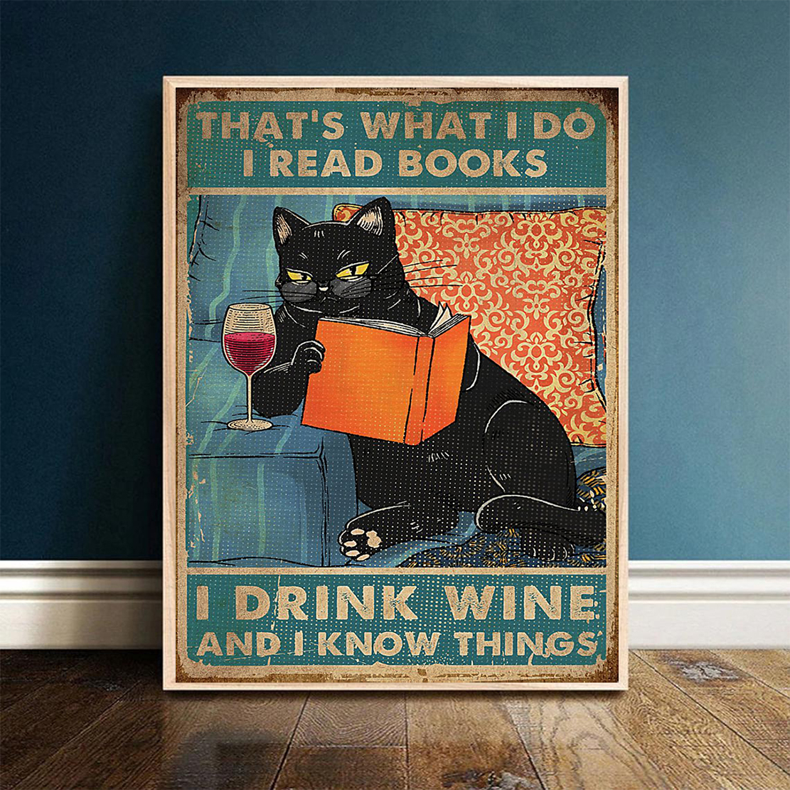 Poster cat that's what I do I read books I drink wine and I know things