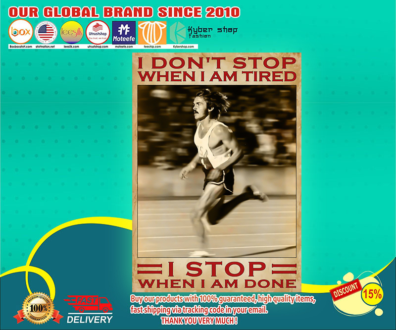 Running I don't stop when I am tired I stop when I am done poster 3