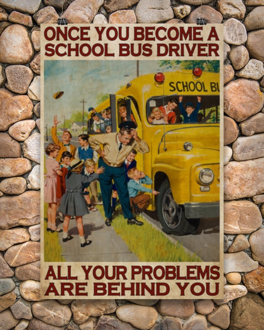 School bus once you become a school bus driver all your problems are behind you poster 1