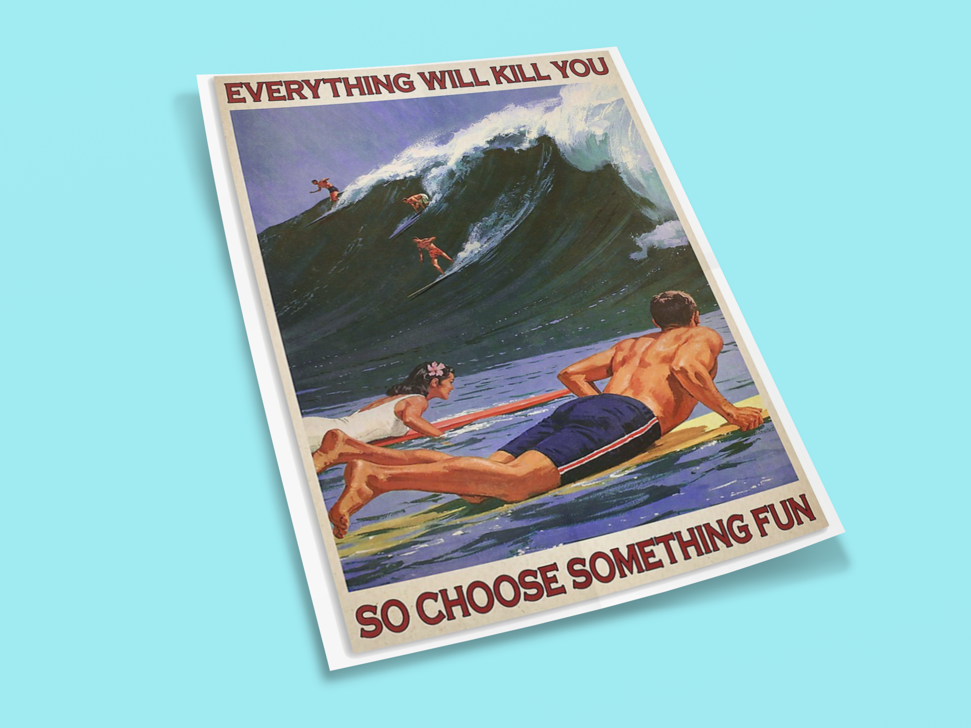 Surfing everything will kill you so choose something fun poster 3