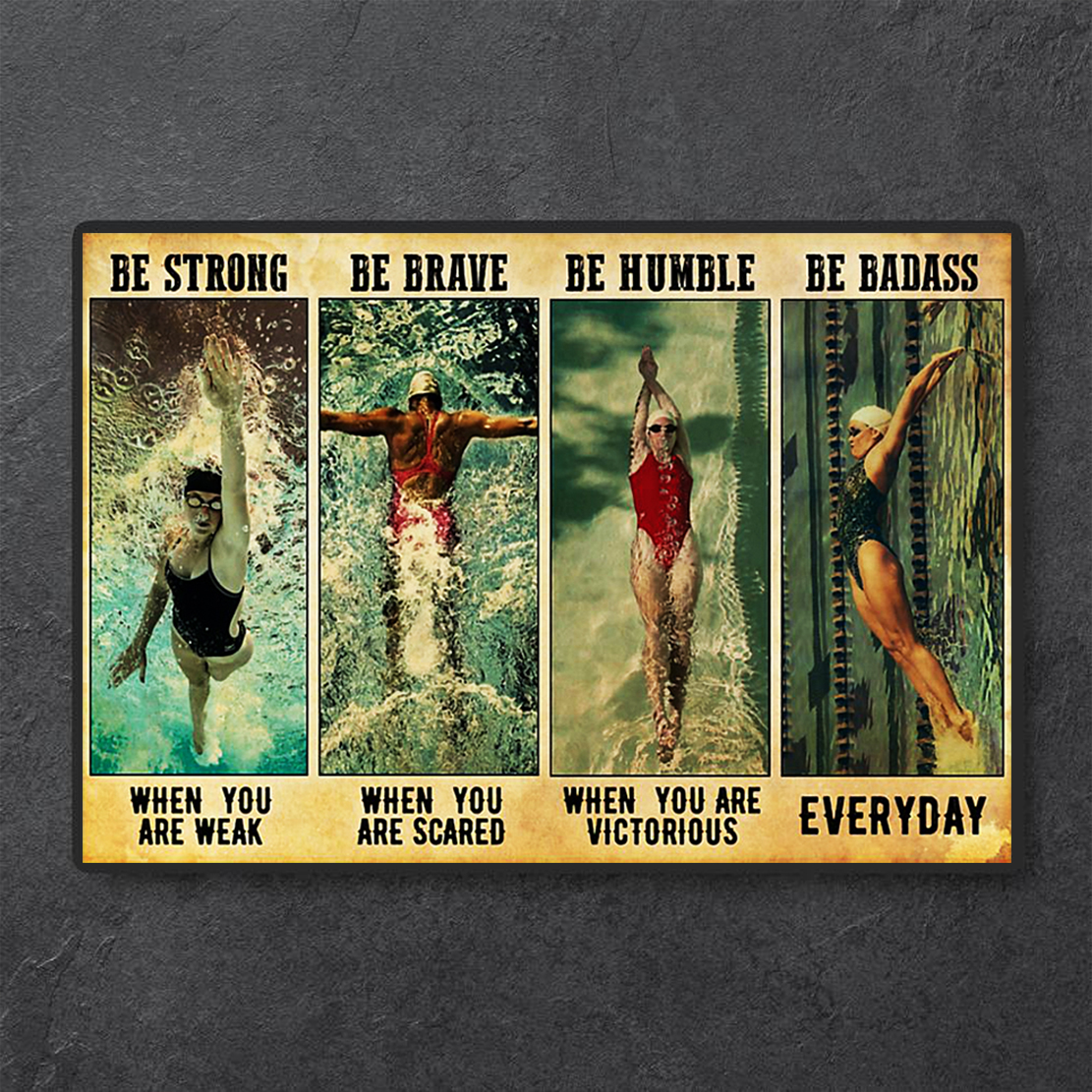 Swimming be strong be brave be humble be badass poster