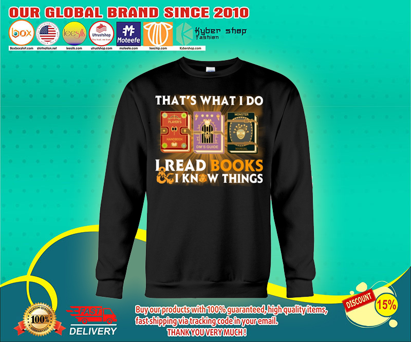 That's what I do I read books and I know things shirt 4