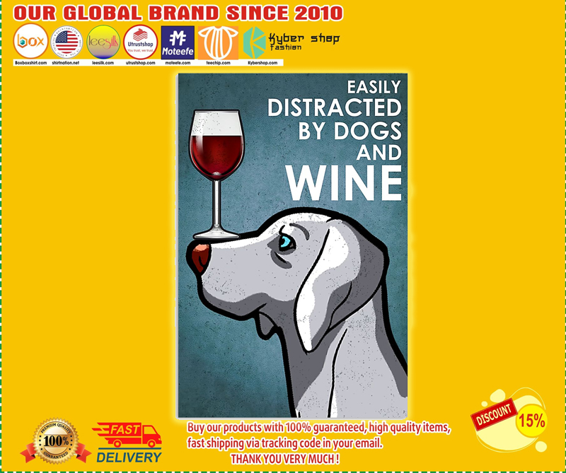 Weimaraner dog easily distracted by dogs and wine poster
