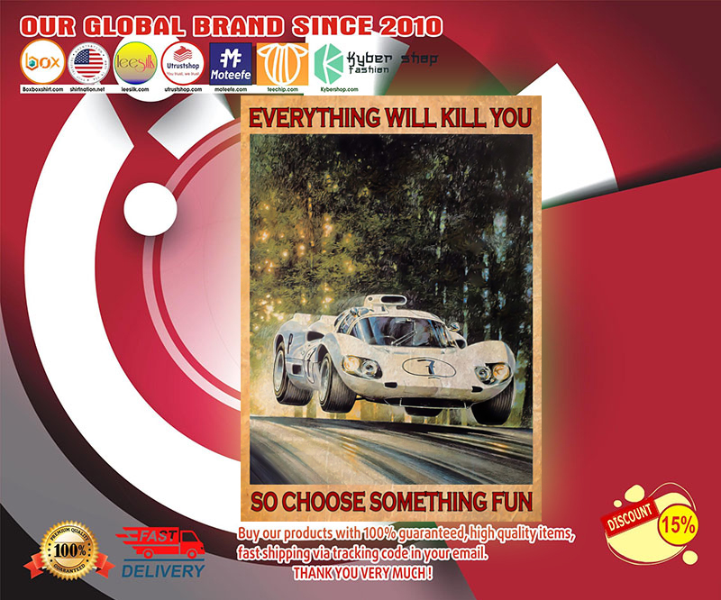 Car everything will kill you so choose something fun poster 4