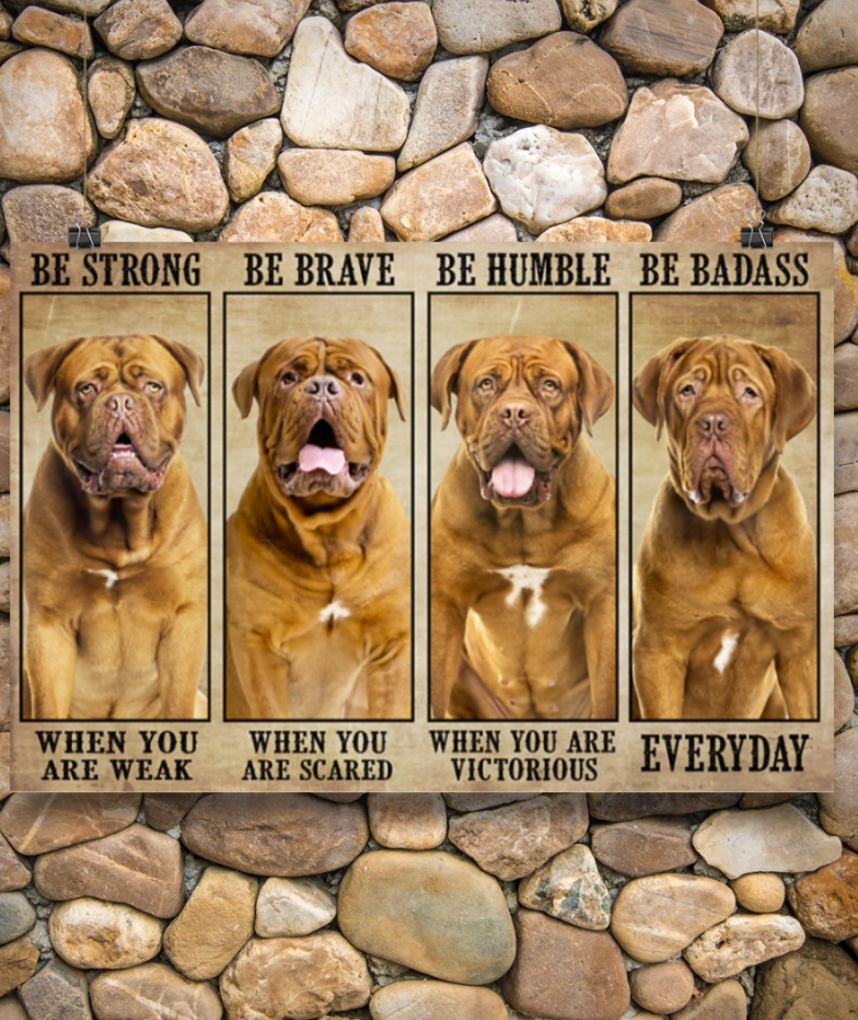 Dogue be strong when you are weak be brave when you are scared poster 3