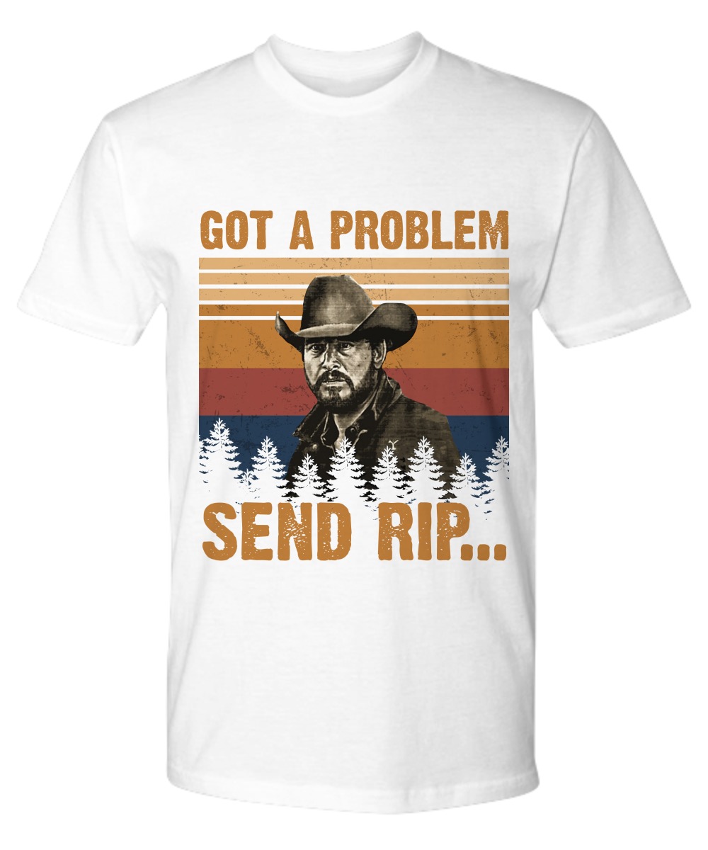 Got a problem send rip shirt 6