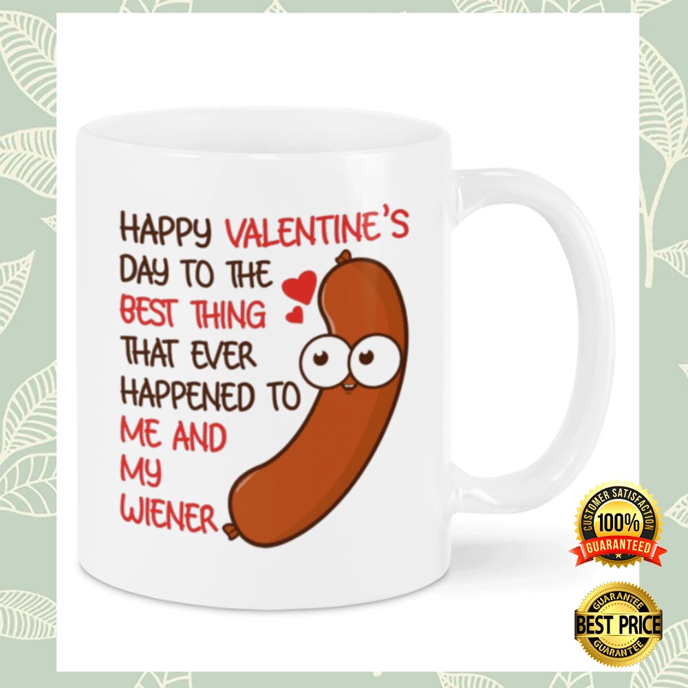 Happy valentine’s day to the best thing that ever happened to me and my wiener mug