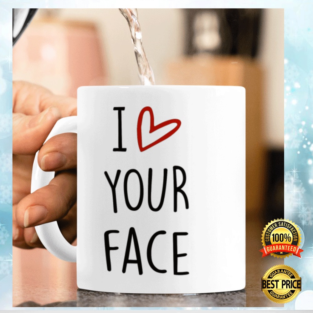 I love your face it looks best between my legs mug (2)