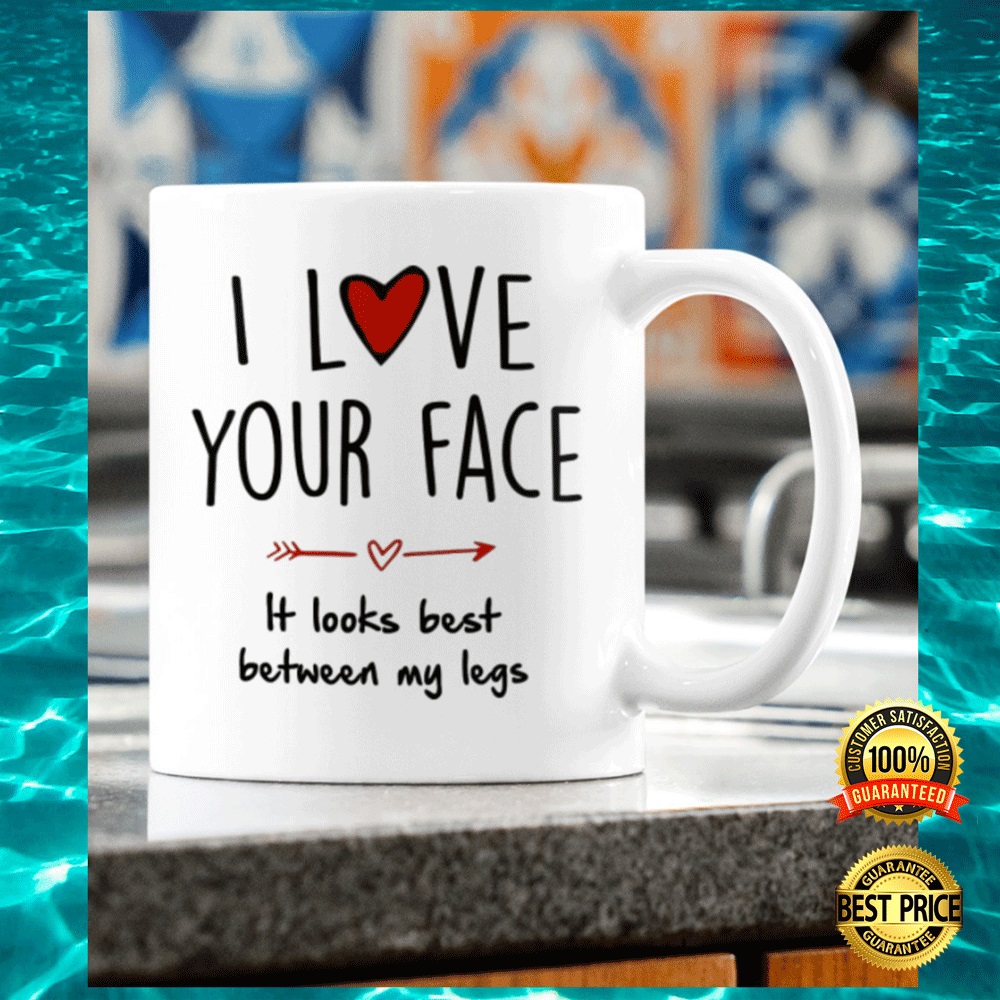 I love your face it looks best between my legs mug1