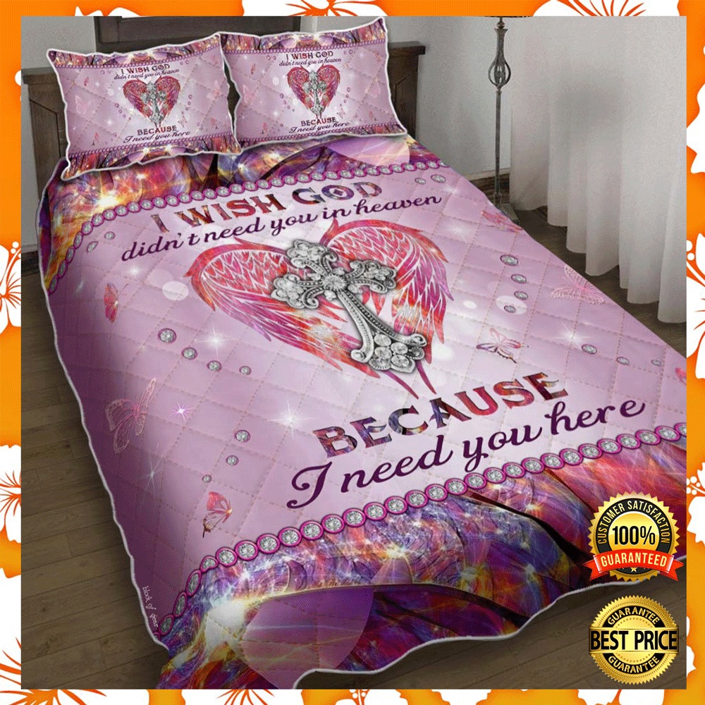 I wish god didn't need you in heaven because i need you here bedding set1