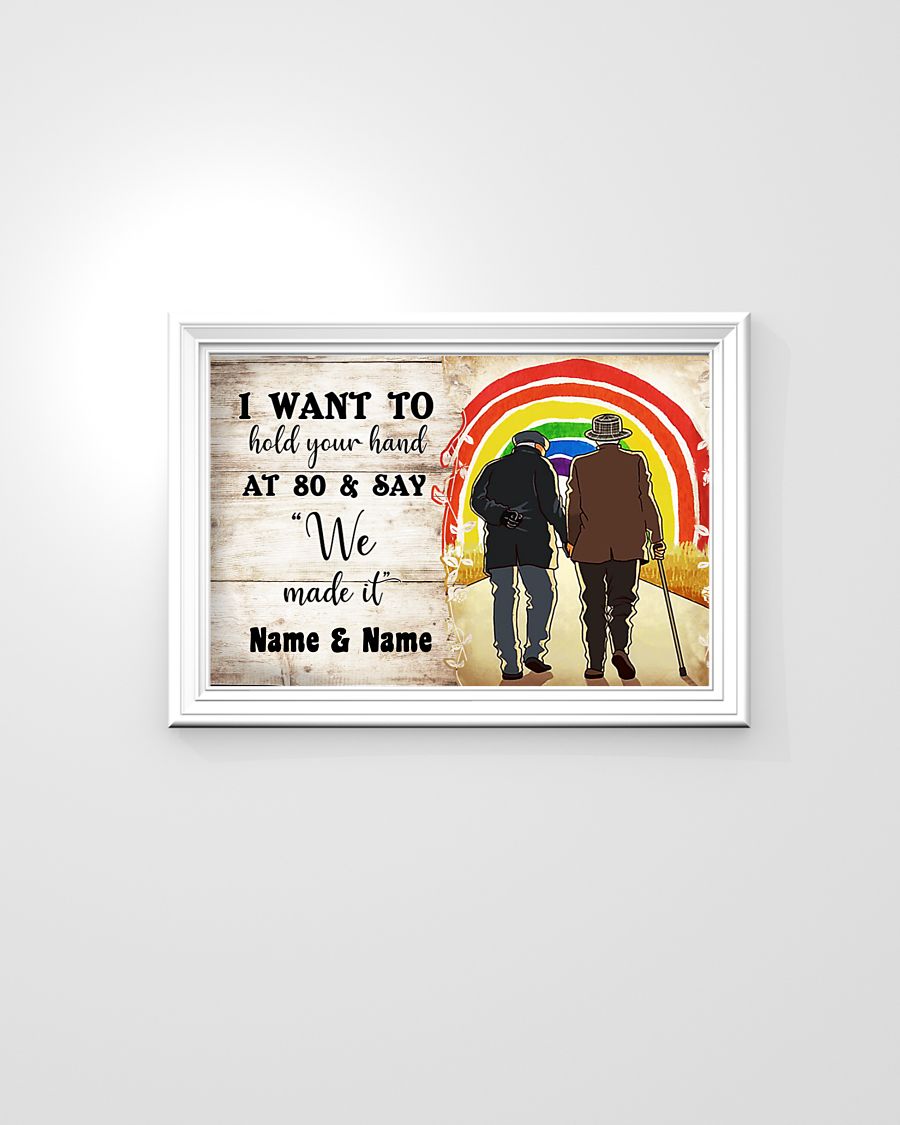 LGBT I want to hold your hand at 80 and say we made it poster 7