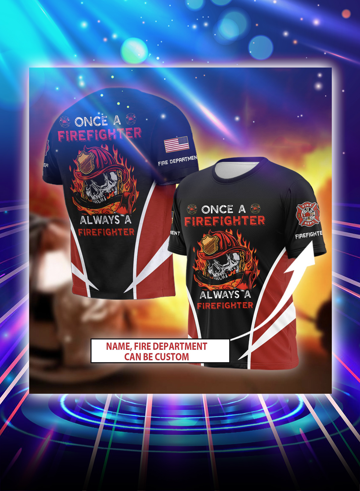 Once a firefighter always a firefighter personalized custom name 3d shirt