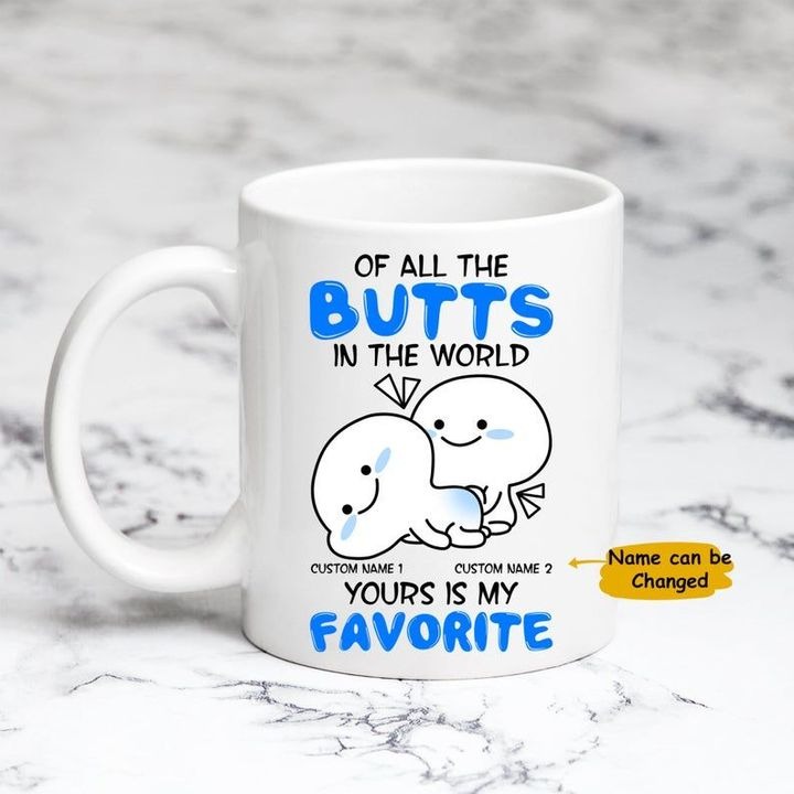 Personalized customize of all the butts in the world yours is my favorite mug 2