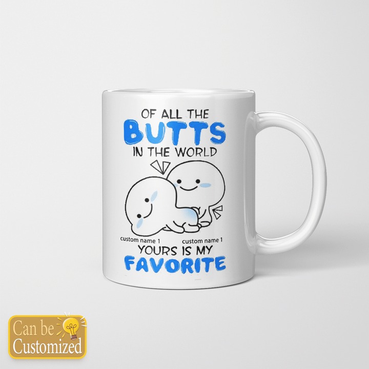 Personalized customize of all the butts in the world yours is my favorite mug 2